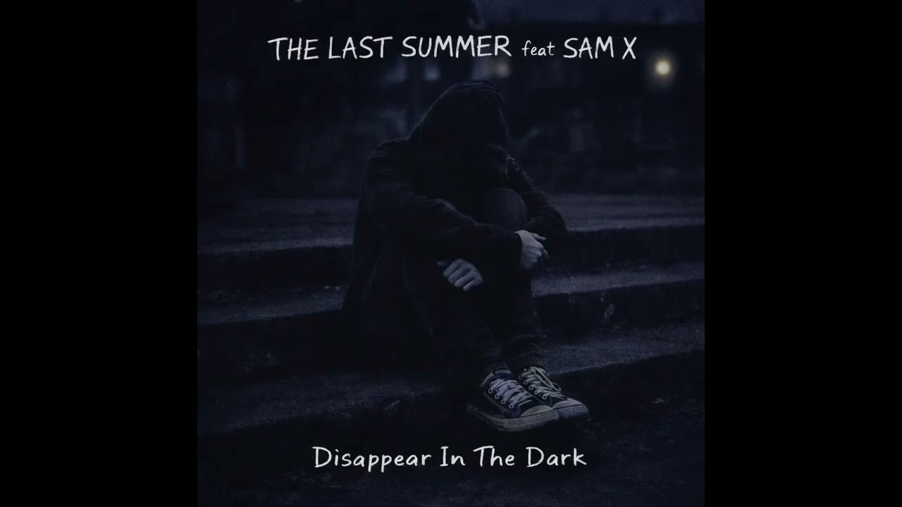 The Last Summer feat Sam X - Disappear In The Dark