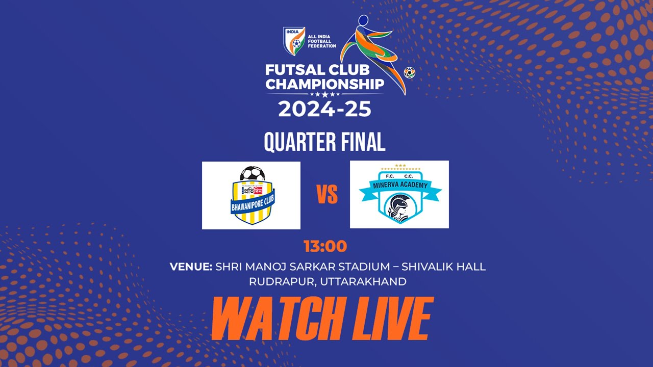 Bhawanipore FC vs Minerva Academy FC | AIFF Futsal Club Championship 2024-25 Quarter Final | LIVE