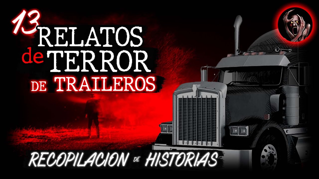 13 Relatos de Traileros y Camioneros | Experiencias en la Carretera (Recopilacion) Inframundo