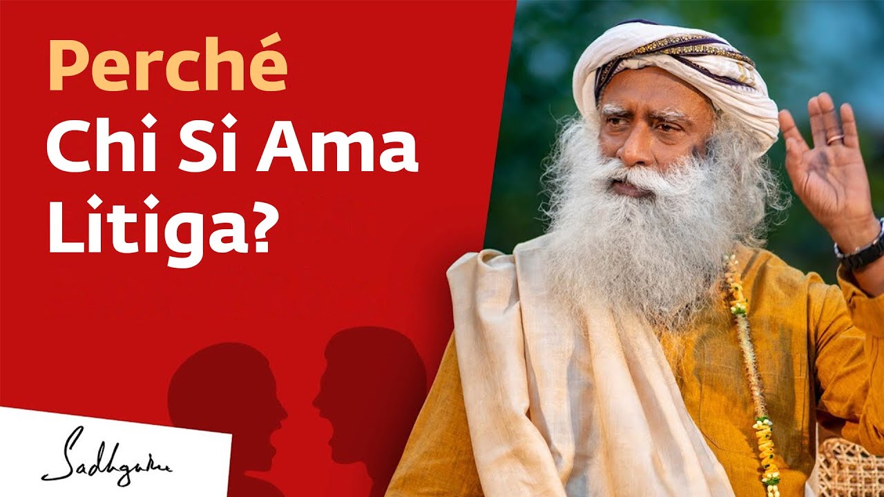 Perché Chi Si Ama Litiga? | Sadhguru Italiano