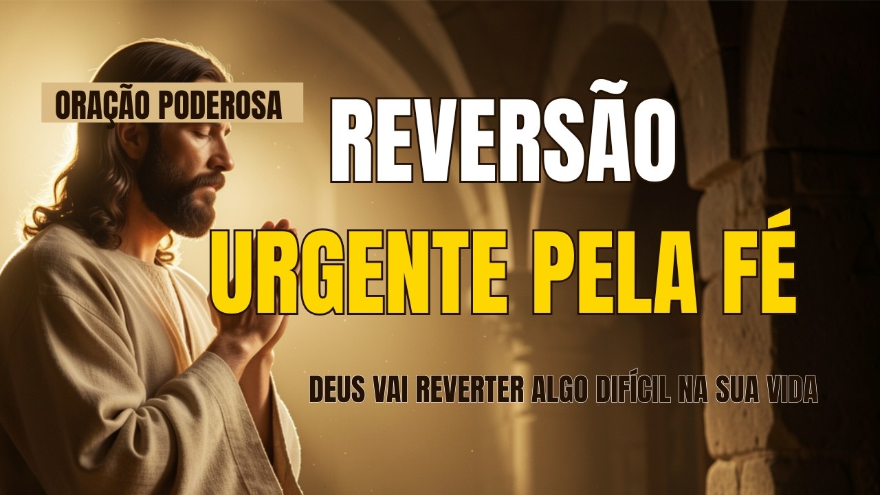 Deus Vai Reverter Uma Situação Difícil | Reversão Urgente Pela Fé