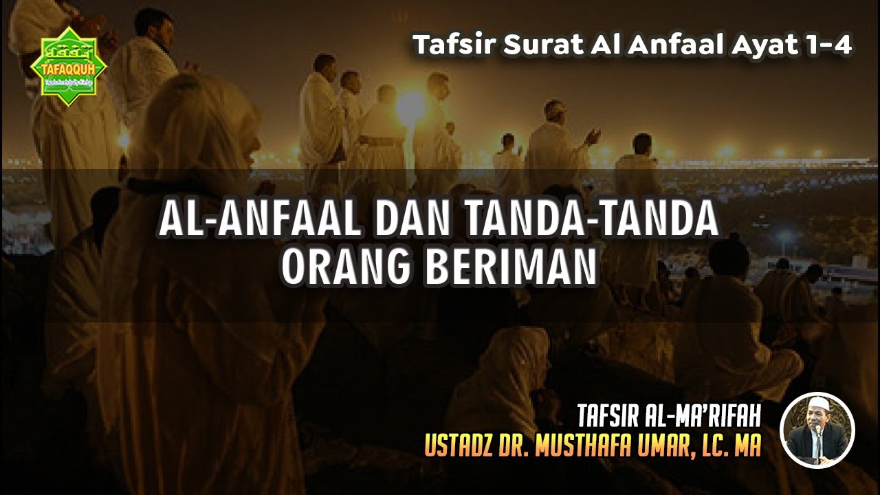 TAFSIR SURAT AL ANFAAL AYAT 1-4 | Ustadz Dr. Musthafa Umar, Lc., MA