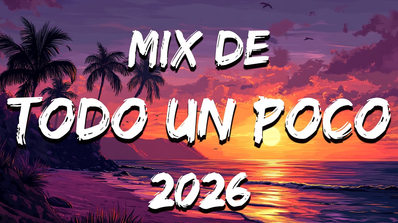 Mix De Todo Un Poco 2026  🎉 La Mejor Musica Variada 2026 Para Escuchar De Todo En Este Verano