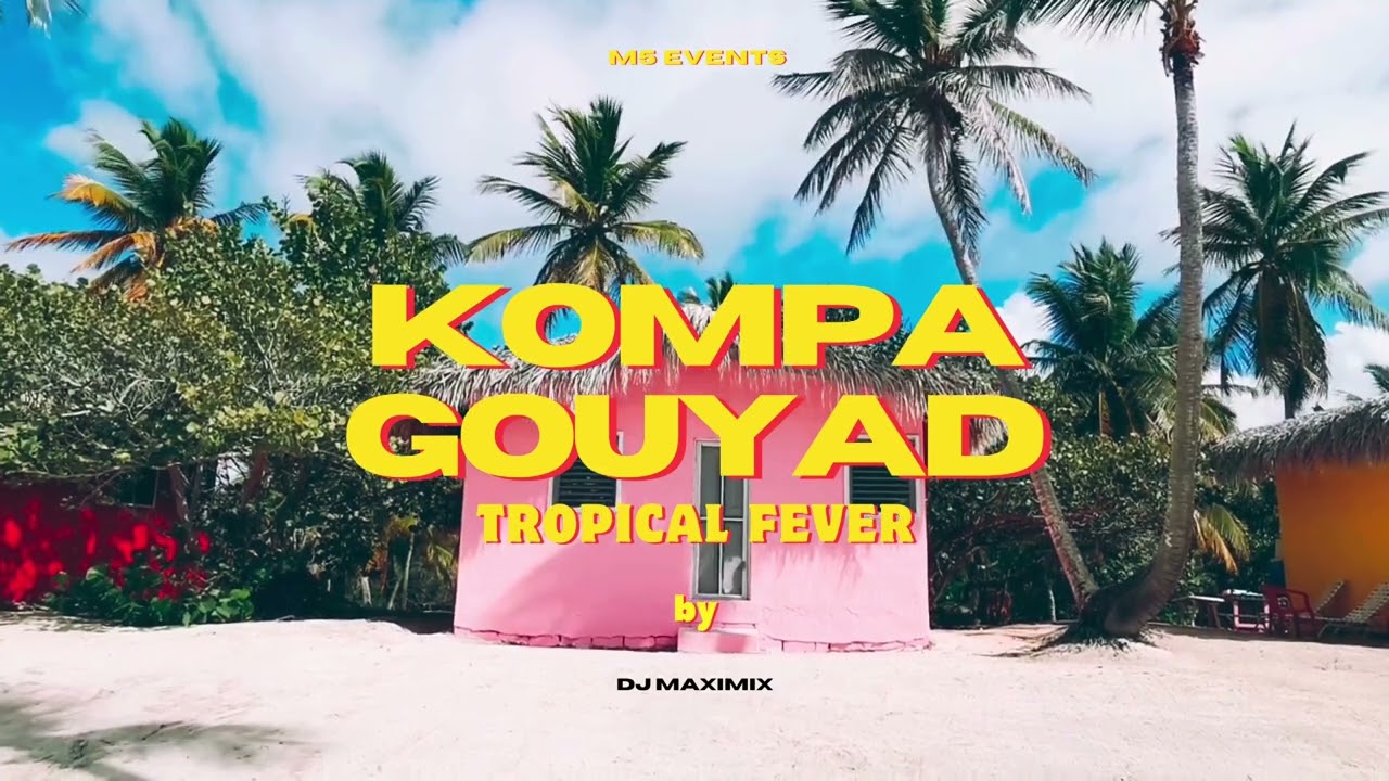 Dj Maximix Official - Kompa Gouyad Tropical Fever // Mix 2025