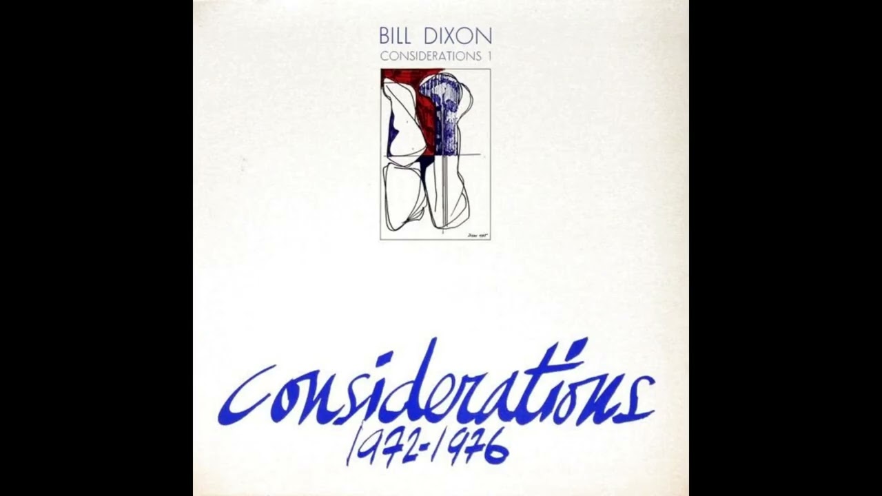 Bill Dixon - Considerations 1 (Full Album)