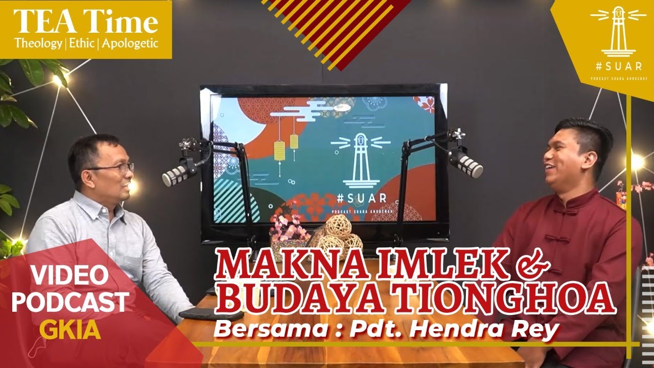 #SUAR Podcast | Pdt. Hendra Rey - MAKNA IMLEK & BUDAYA TIONGHOA | TEA TIME | Episode #8
