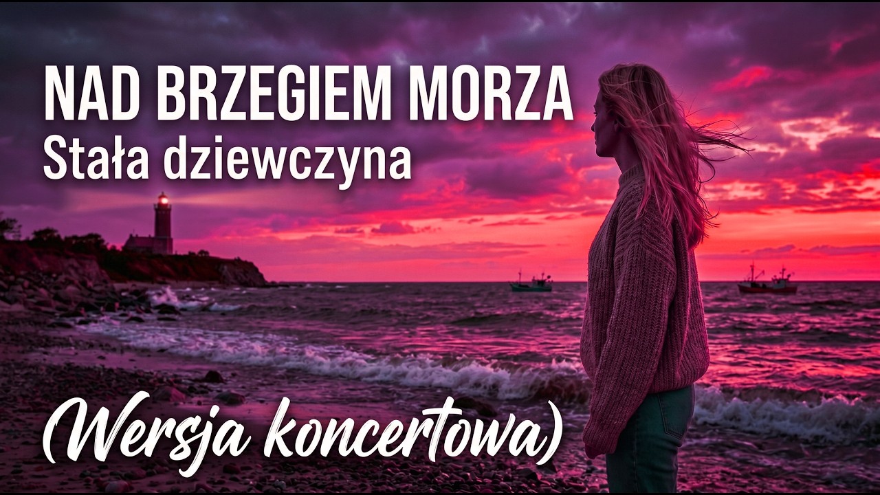 (WERSJA KONCERTOWA) 🌟Nad brzegiem morza, stała dziewczyna..... 🎵🎵