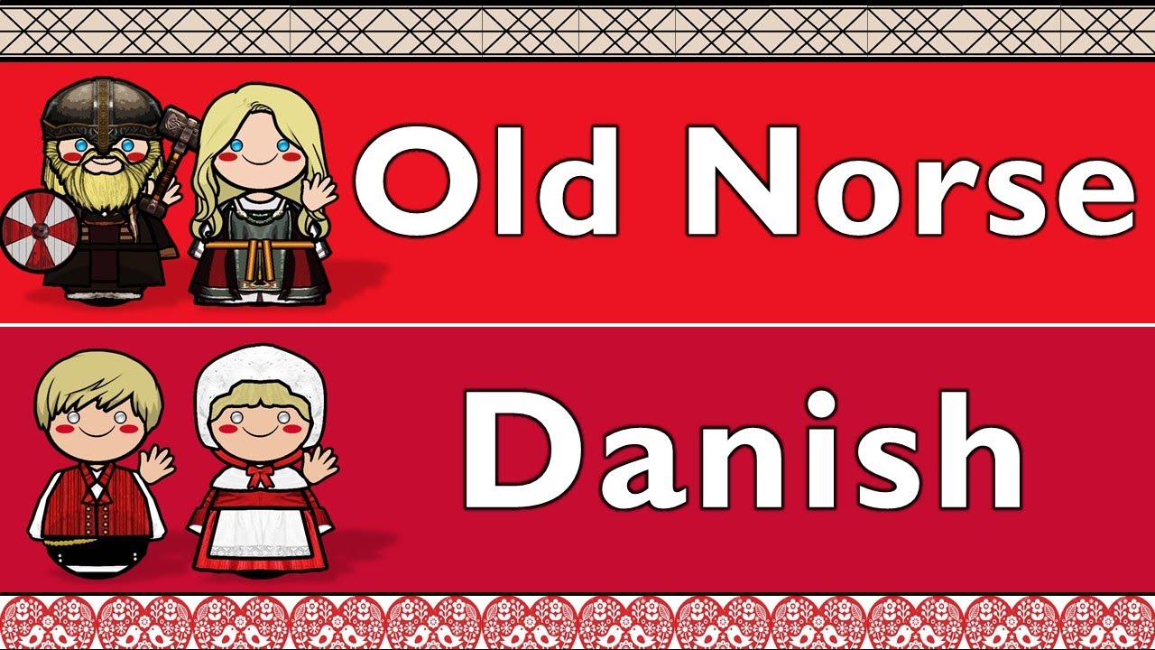 GERMANIC: OLD NORSE & DANISH