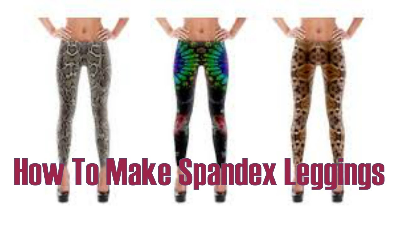 How To Make Spandex Leggings