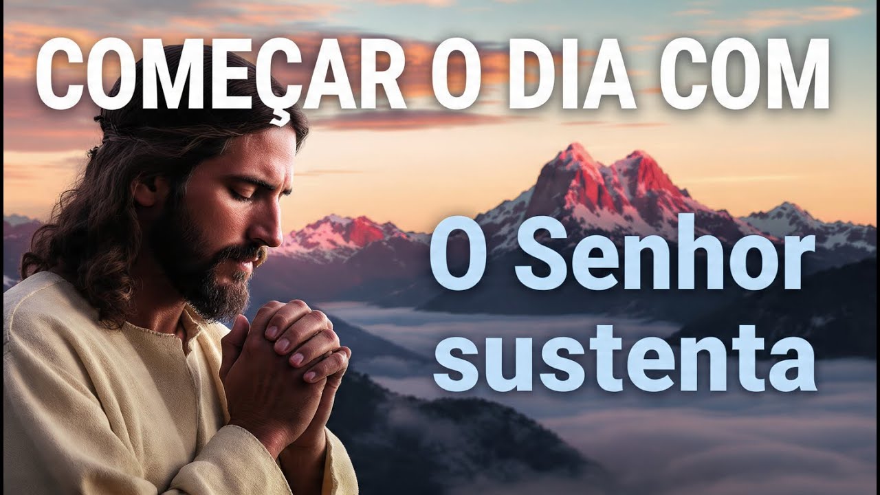 Oração da Manhã com o Salmo 27 | O Senhor Te Sustenta Hoje
