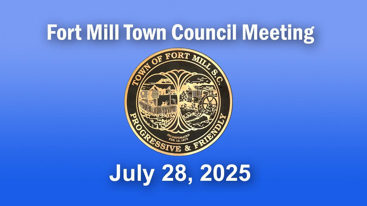 Fort Mill Town Council Meeting - July 28, 2025