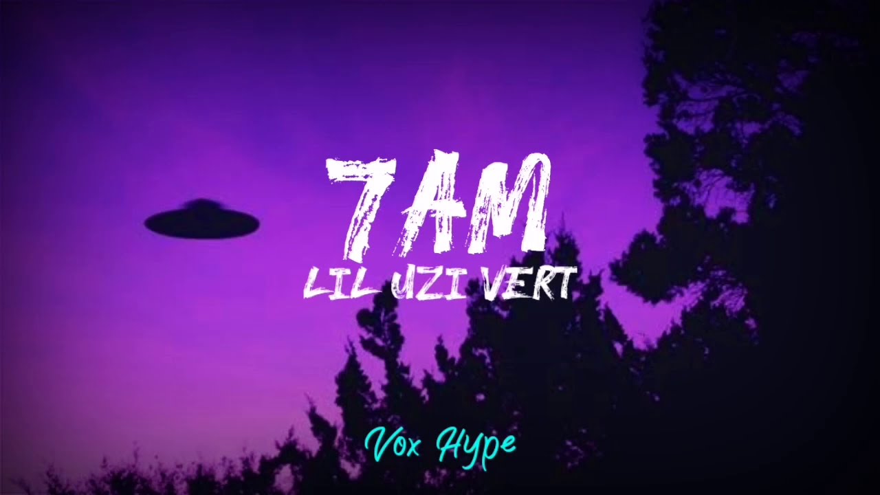 Lil Uzi Vert - 7am (lyrics)
