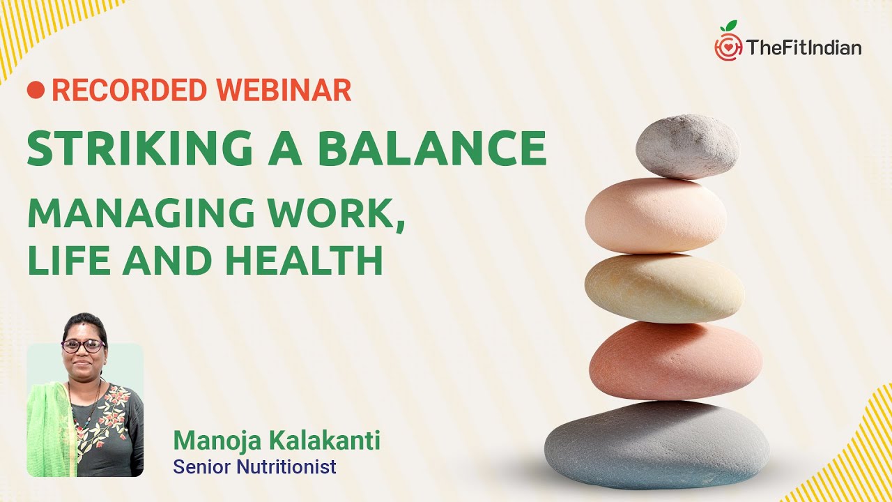 Striking a Balance: Managing Work, Life, and Health | Webinar | The Fit Indian