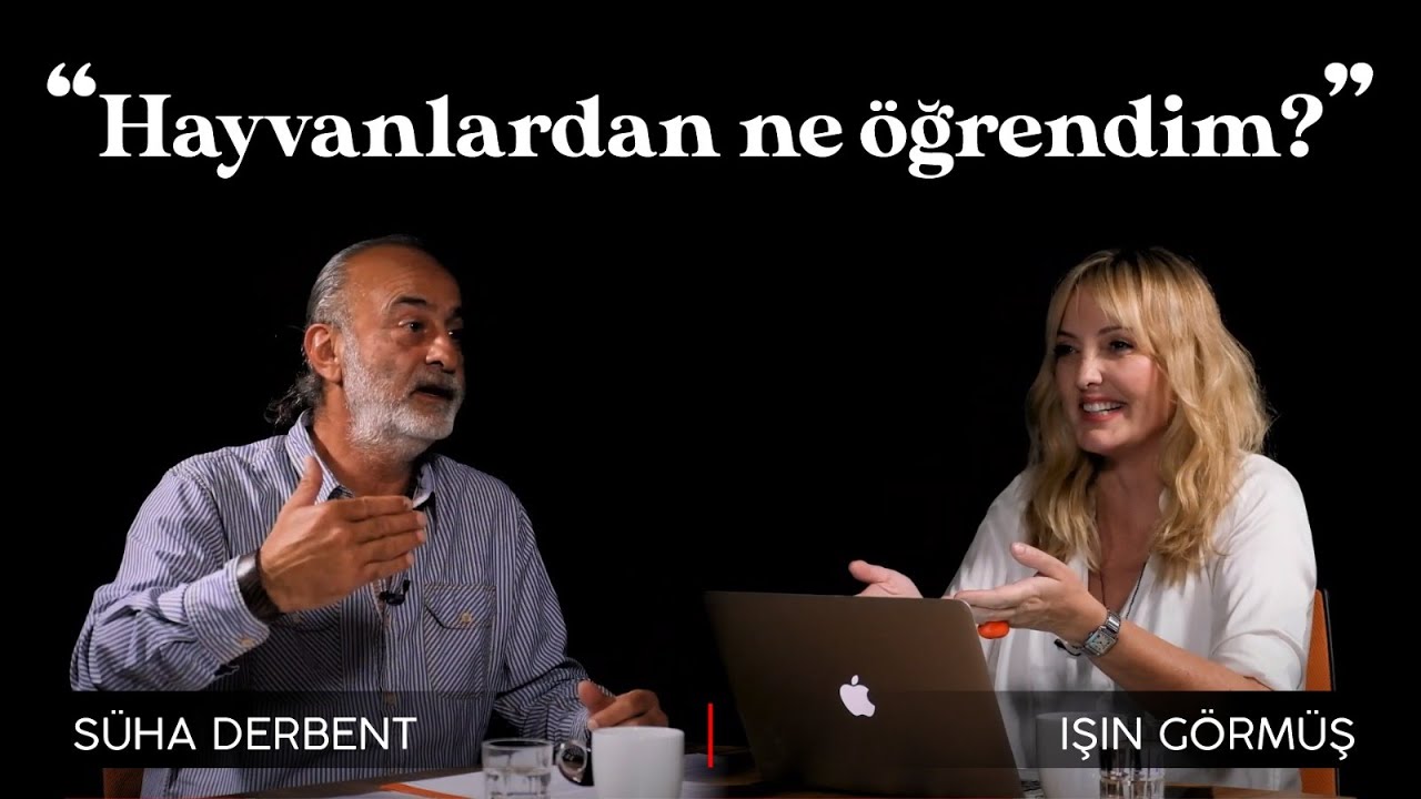 "Hayvanlardan Ne Öğrendim?"  | Süha Derbent - Işın Görmüş