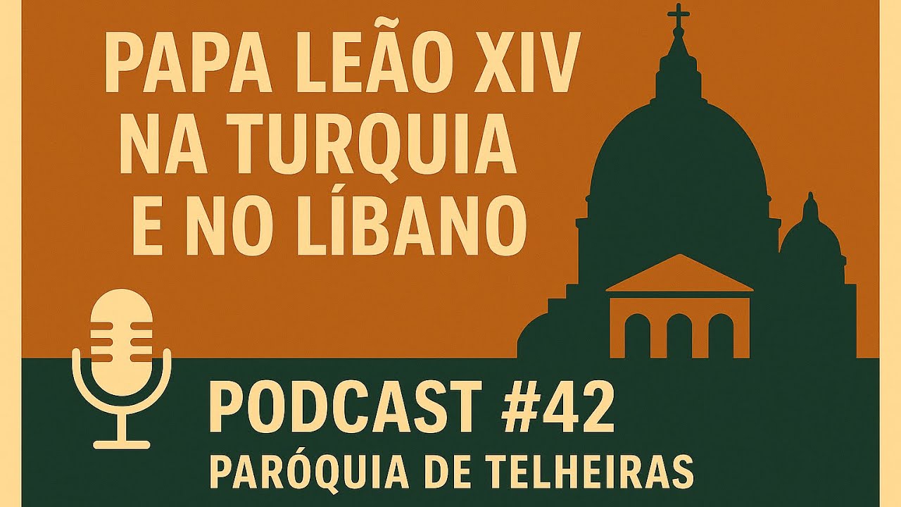 PAPA LEÃO XIV NA TURQUIA E NO LÍBANO | Podcast #42