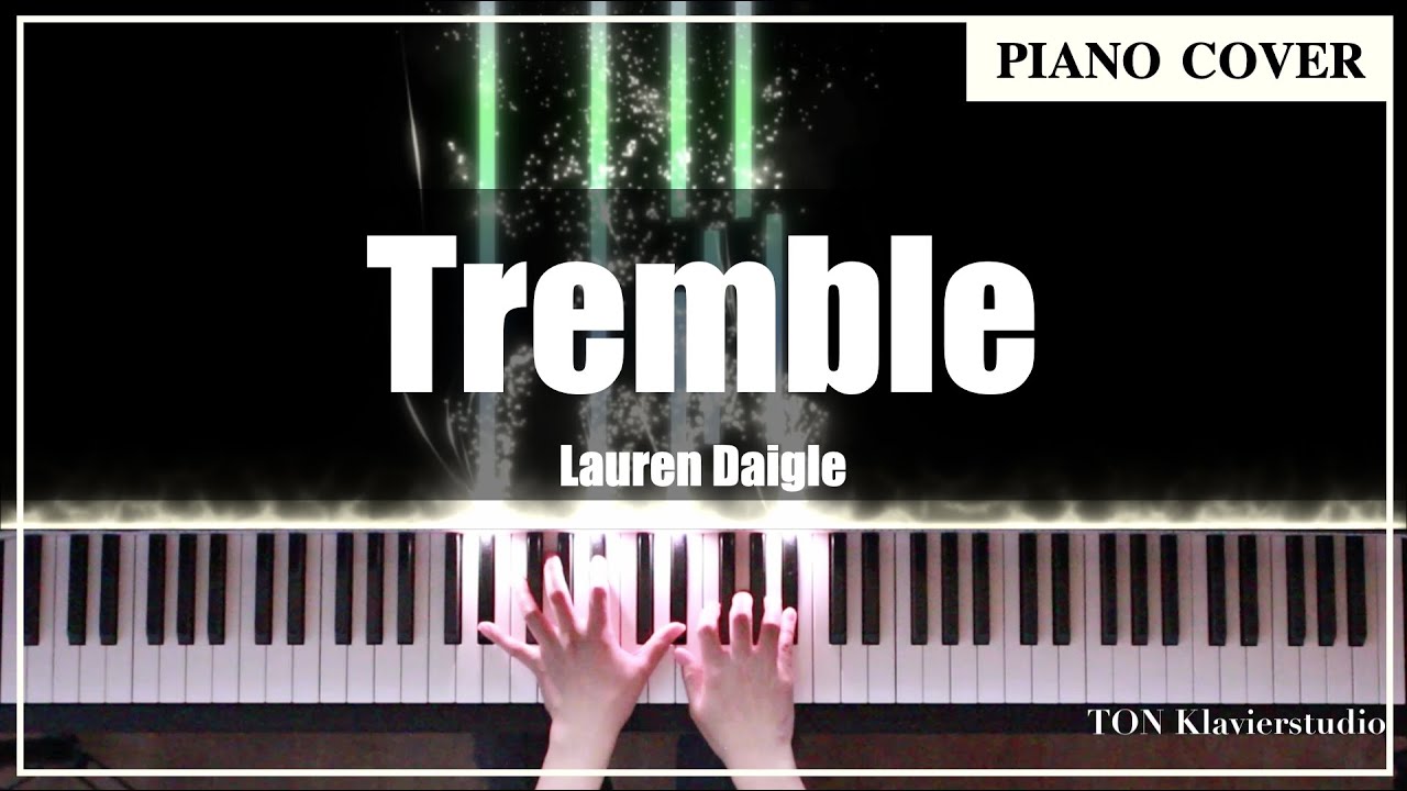 Lauren Daigle - Tremble (Piano Cover by TONklavierstudio)