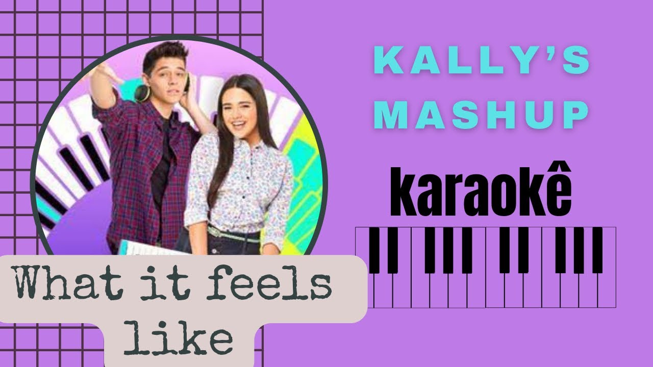 Kally's Mashup - what it feels like ( Karaokê )