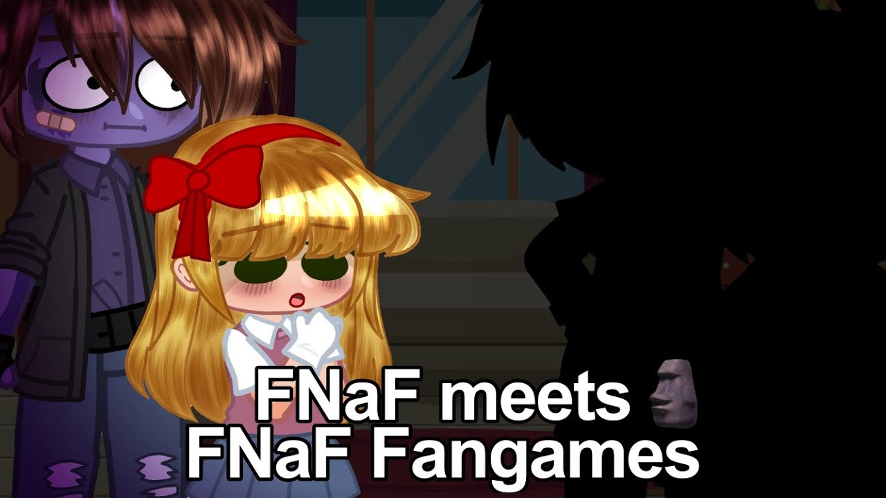 FNaF meets FNaF Fangames {Read desc}