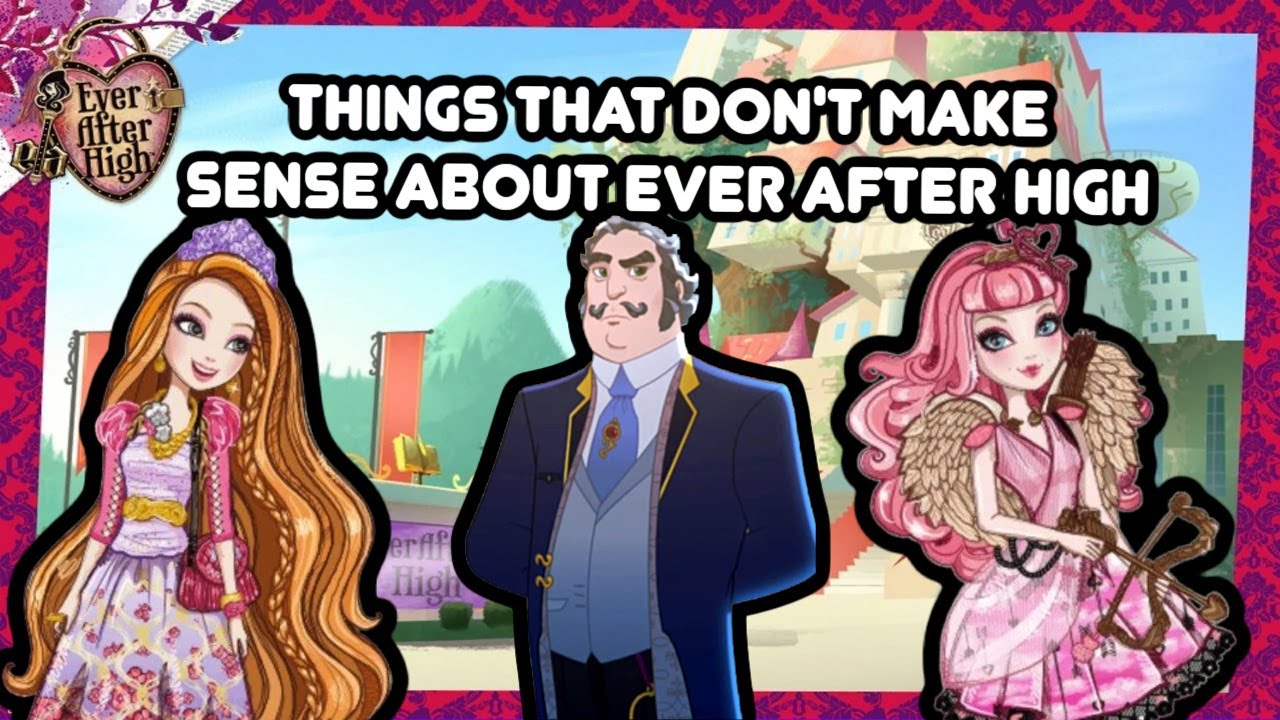 Things That Don't Make Sense About Ever After High