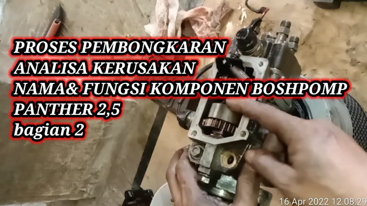 proses pembongkaran,analisa kerusakan,nama& fungsi komponen boshpomp panther 2,5 bagian 2