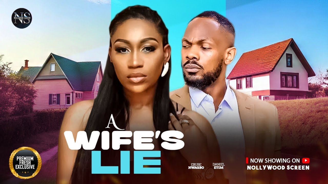 A WIFE'S LIE (Ebube Nwagbo & Daniel Etim Effiong) NIGERIAN MOVIES 2025 | LATEST FULL MOVIES
