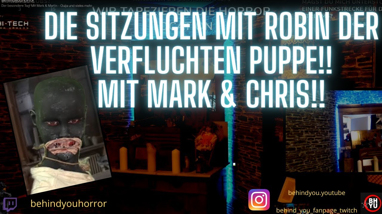 Bis 22 Uhr Die Sitzungen mit ROBIN der verfluchten Puppe!! Mit Mark & Chris!!