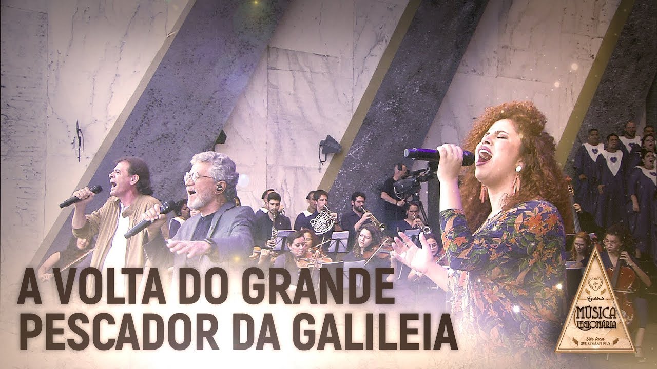 A VOLTA DO GRANDE PESCADOR DA GALILEIA l Espetáculo Música Legionária 2019 (AO VIVO)