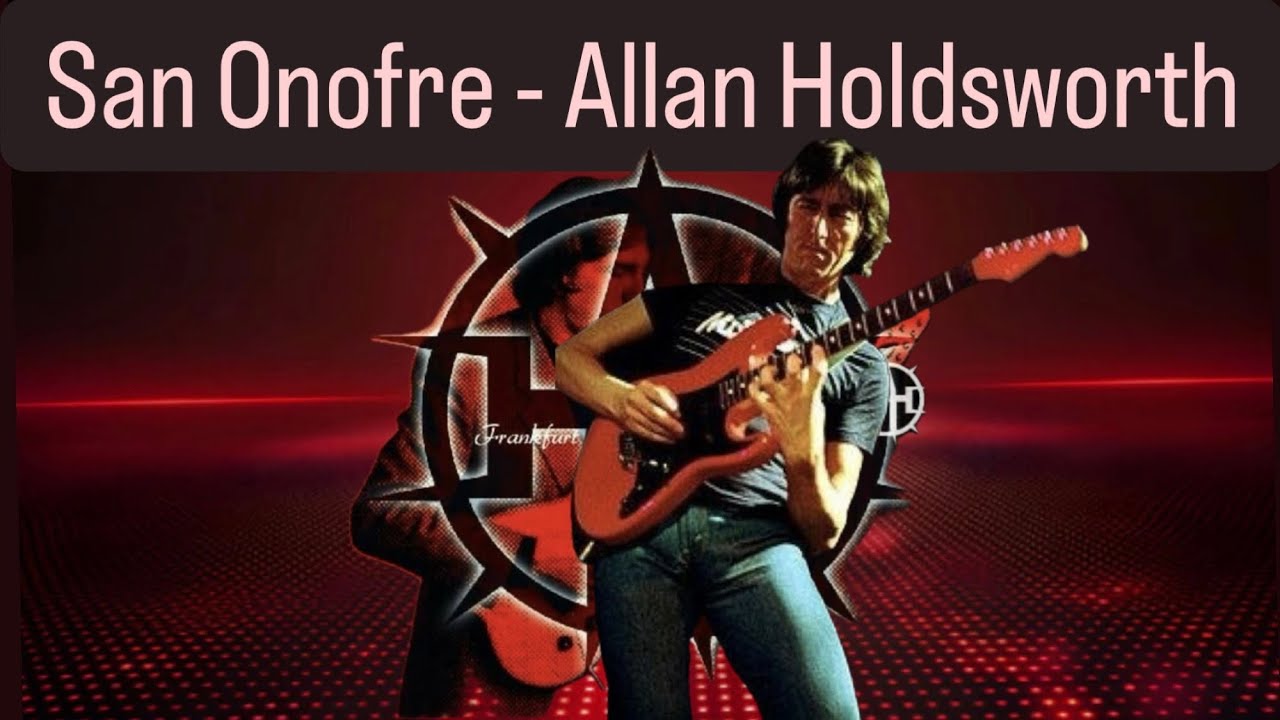 Insane MUST Hear Guitar Solo – Allan Holdsworth Transcription - San Onofre - Transcription