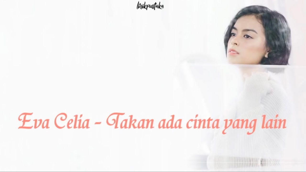 Eva Celia - Takkan Ada Cinta yang Lain Lirik