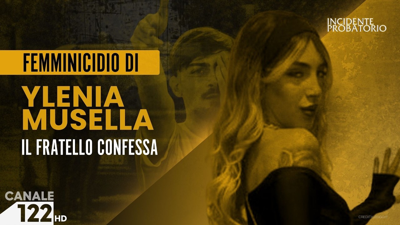 OMICIDIO YLENIA MUSELLA, IL FRATELLO CONFESSA