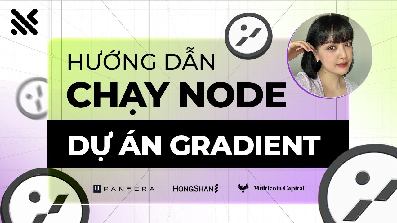 Hướng Dẫn Chạy Node Gradient Network | Dự &Aacute;n DePIN Khủng Tiềm Năng X10 - X50