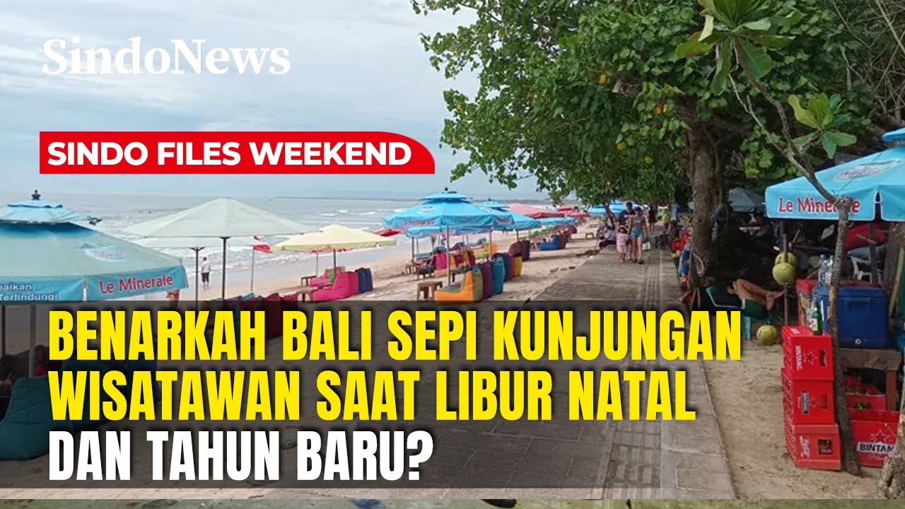 Pariwisata Bali Lesu di Libur Nataru? | Sindo Files Weekend | 28/12