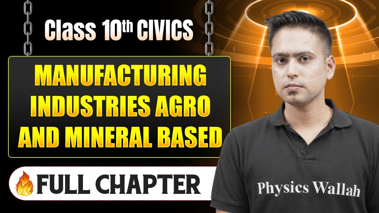 Manufacturing Industries Agro and Mineral Based Complete Chapter in One Shot | Class 10 Geography