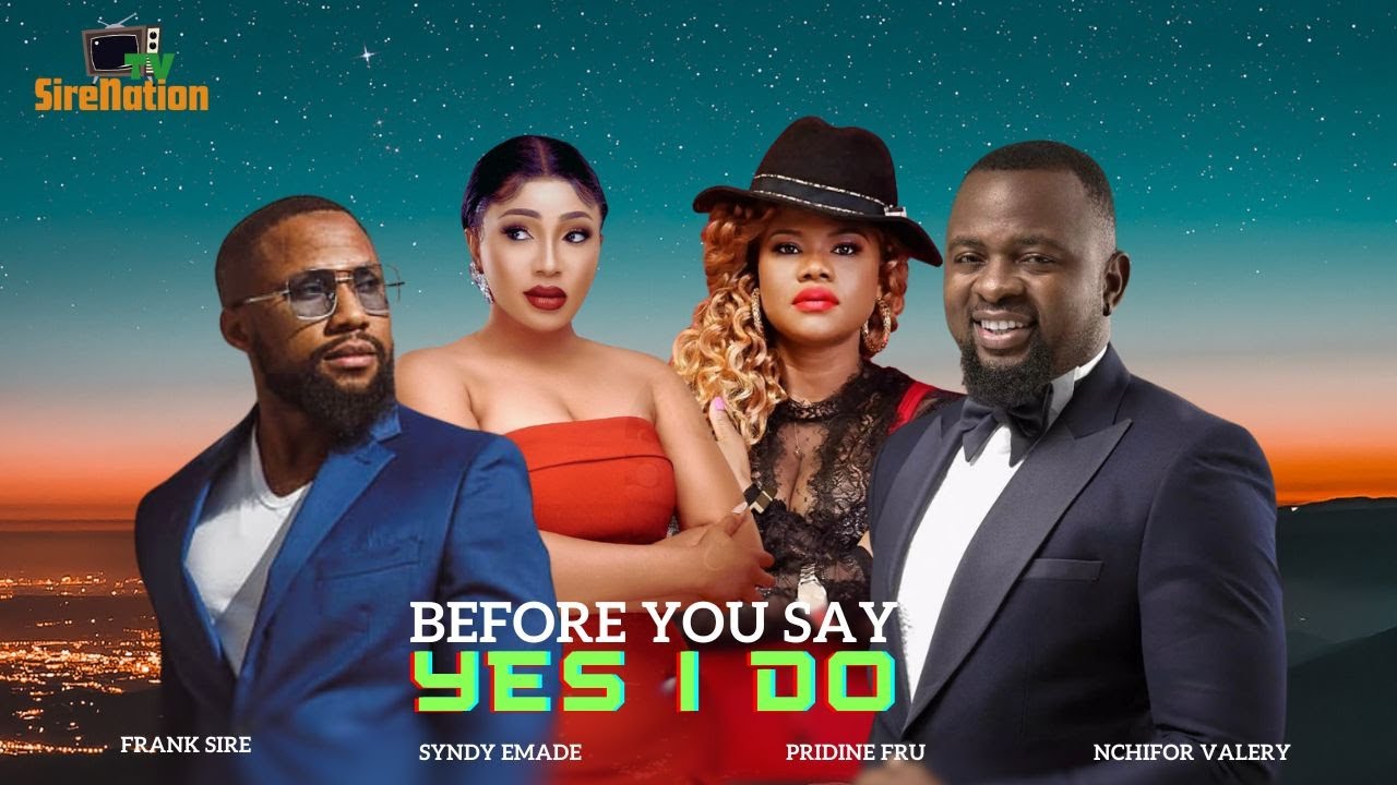Before You Say Yes I Do - Frank Sire, Syndy Emade, Pridine Fru, Nchifor Valery