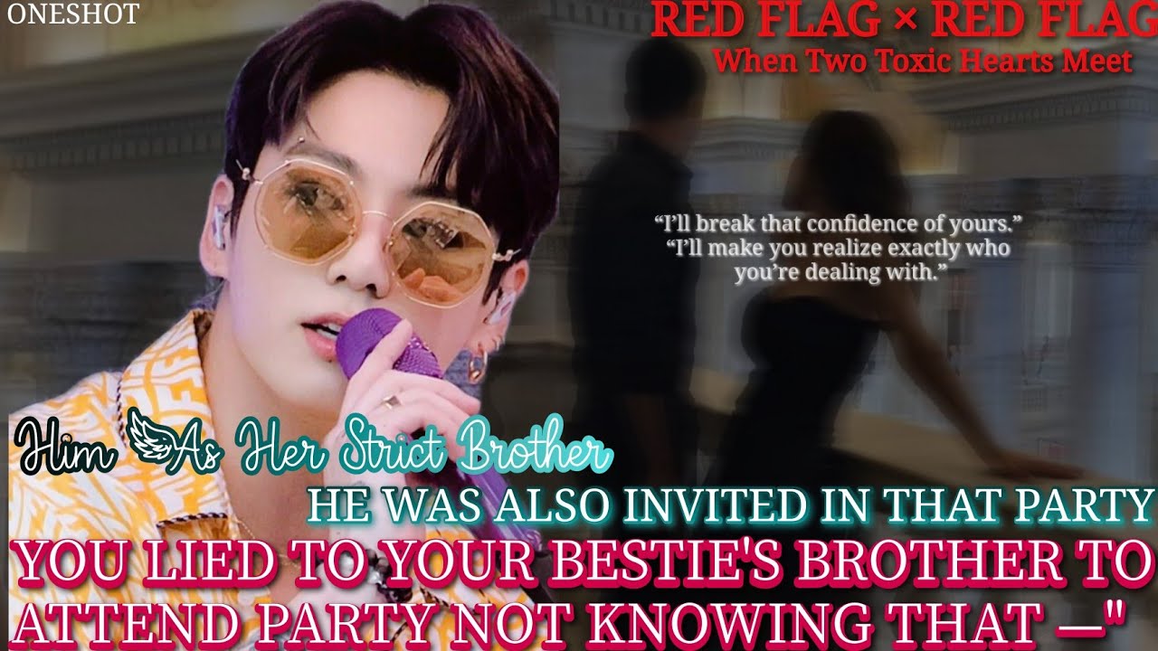 You lied to your bestie's brother to attend party not knowing that he was also invited [Oneshot] #jk