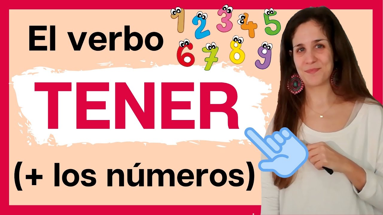 El verbo TENER, los NÚMEROS y la DESCRIPCIÓN FÍSICA en español (te lo explicamos todo aquí) 🇪🇸