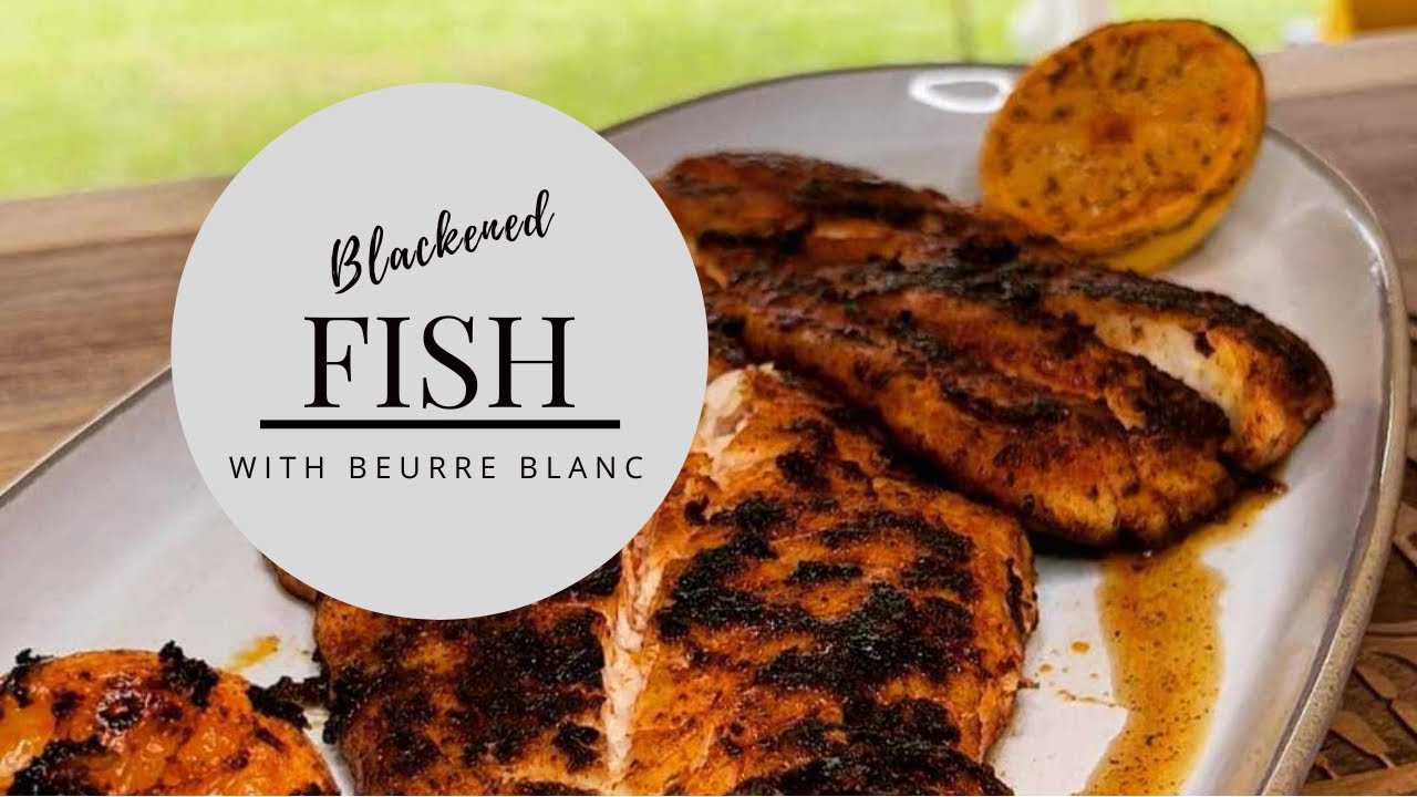 Blackened Fish with Beurre Blanc