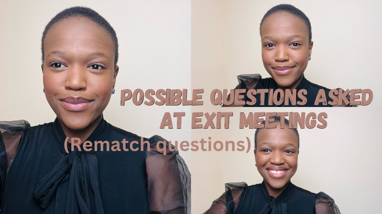 Possible questions asked at exit meetings (Rematch Questions)
