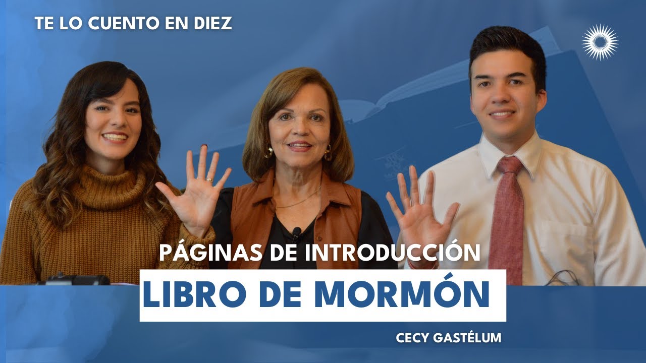 Te lo cuento en 10 | P&aacute;ginas de introducci&oacute;n del Libro de Morm&oacute;n