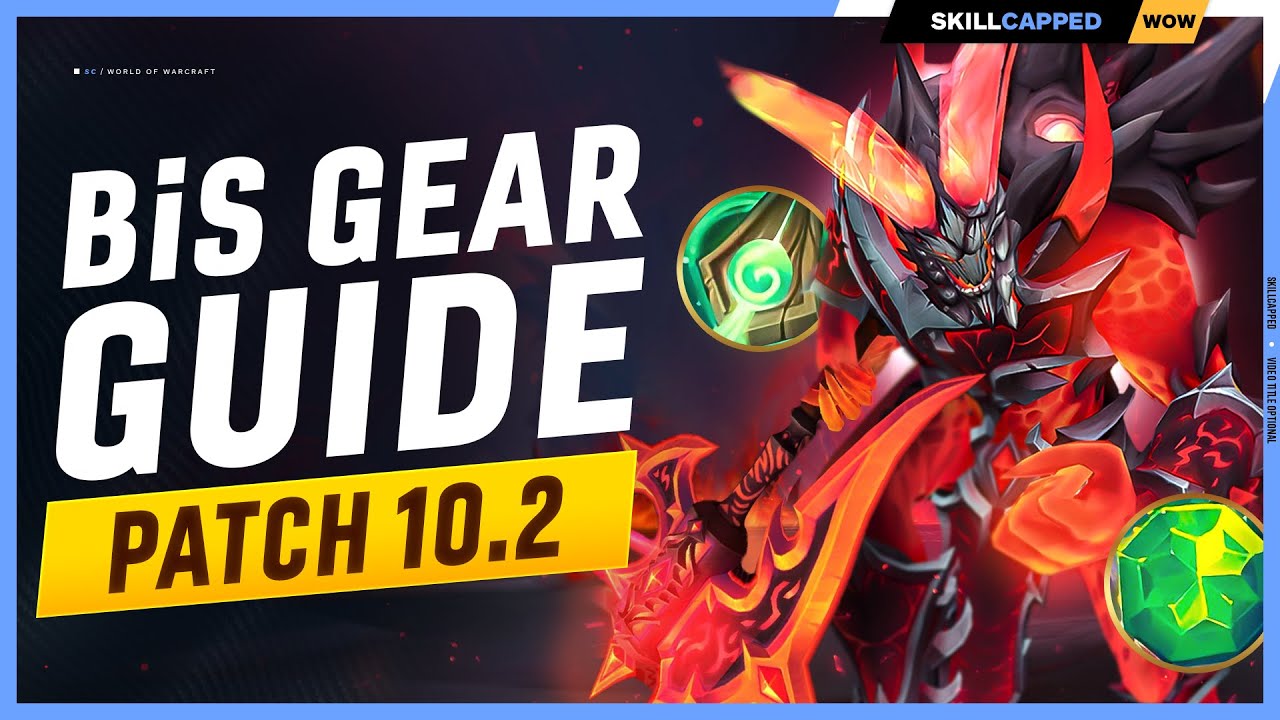 PATCH 10.2 QUICK START GUIDE (GET BiS GEAR)