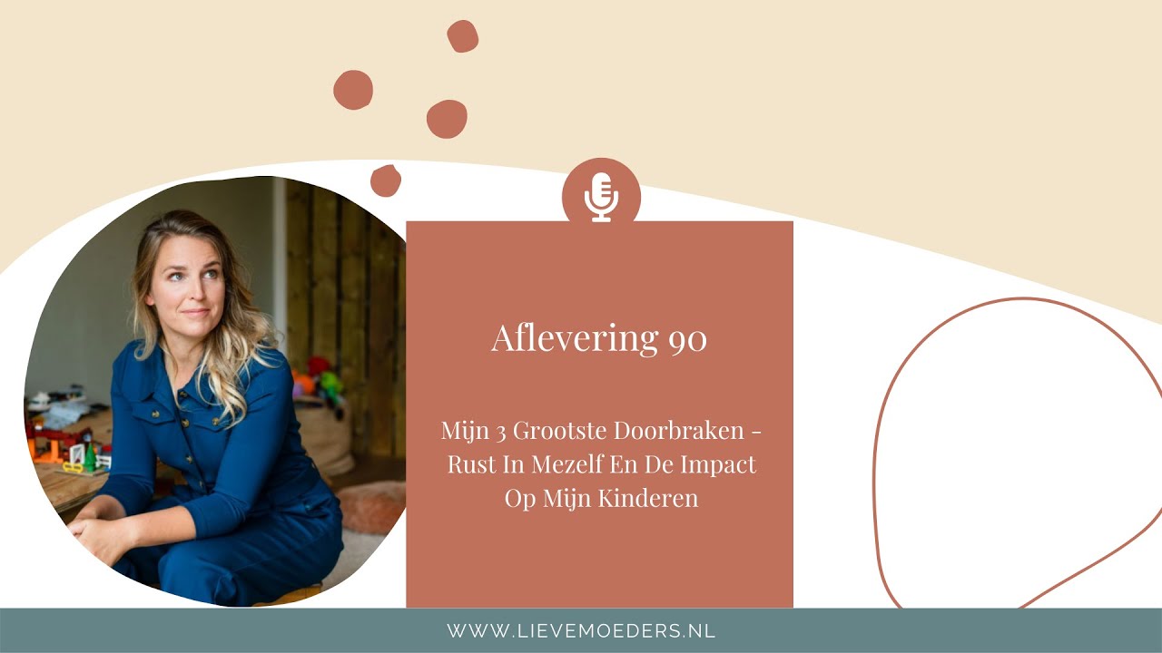 90 - Mijn 3 Grootste Doorbraken - Rust In Mezelf En De Impact Op Mijn Kinderen