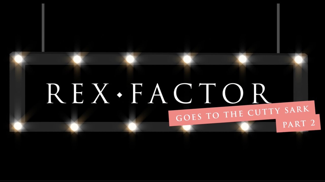 Rex Factor goes to the Cutty Sark 2