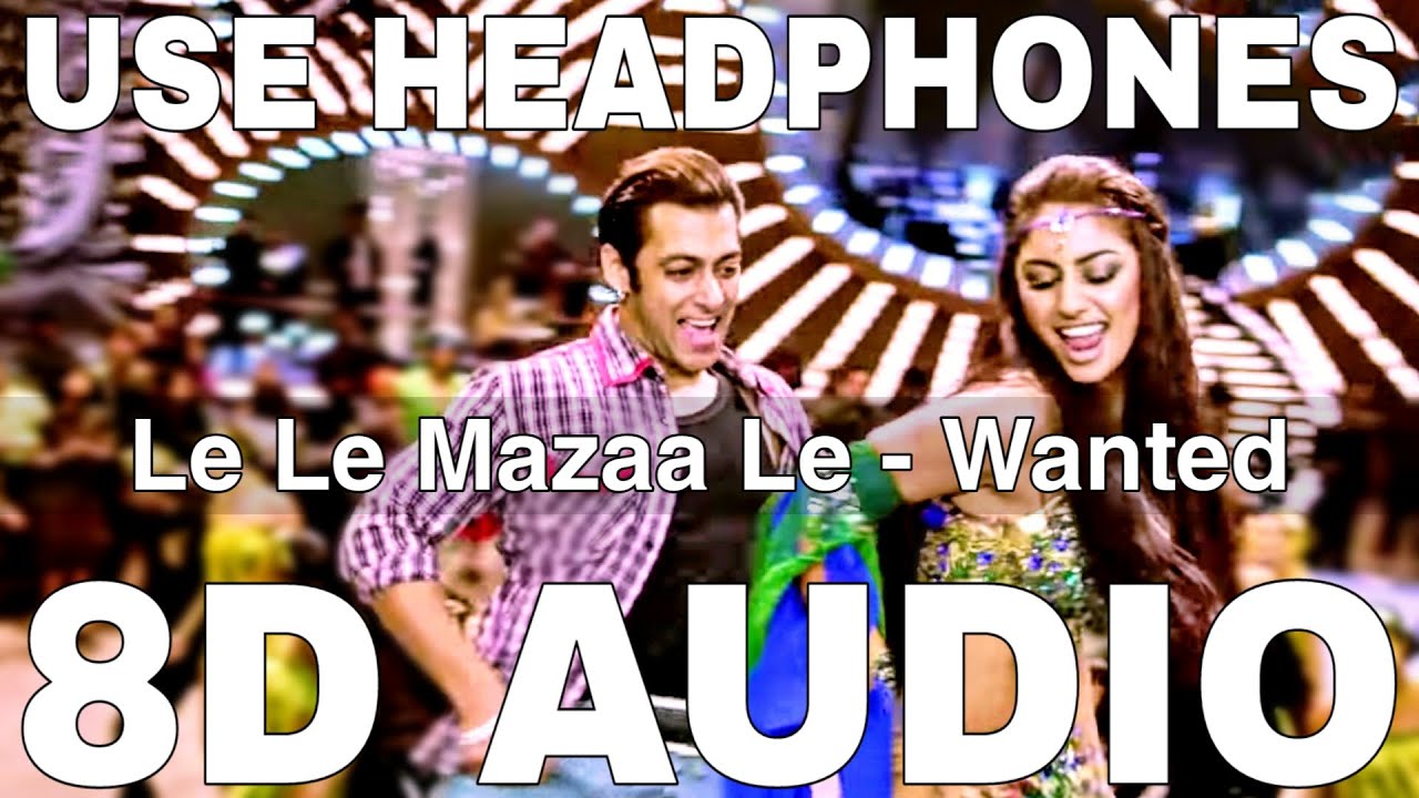 Le Le Mazaa Le (8D Audio) || Wanted || Sajid -Wajid || Salman Khan, Ayesha Takia