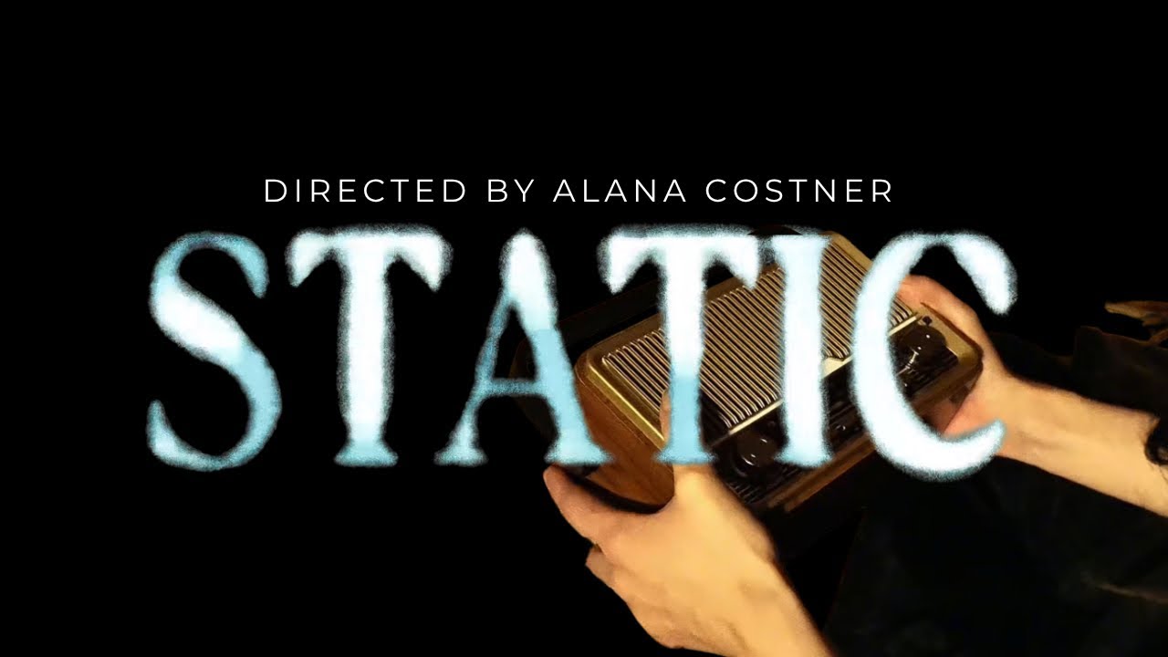 STATIC| A SHORT FILM BY ALANA COSTNER