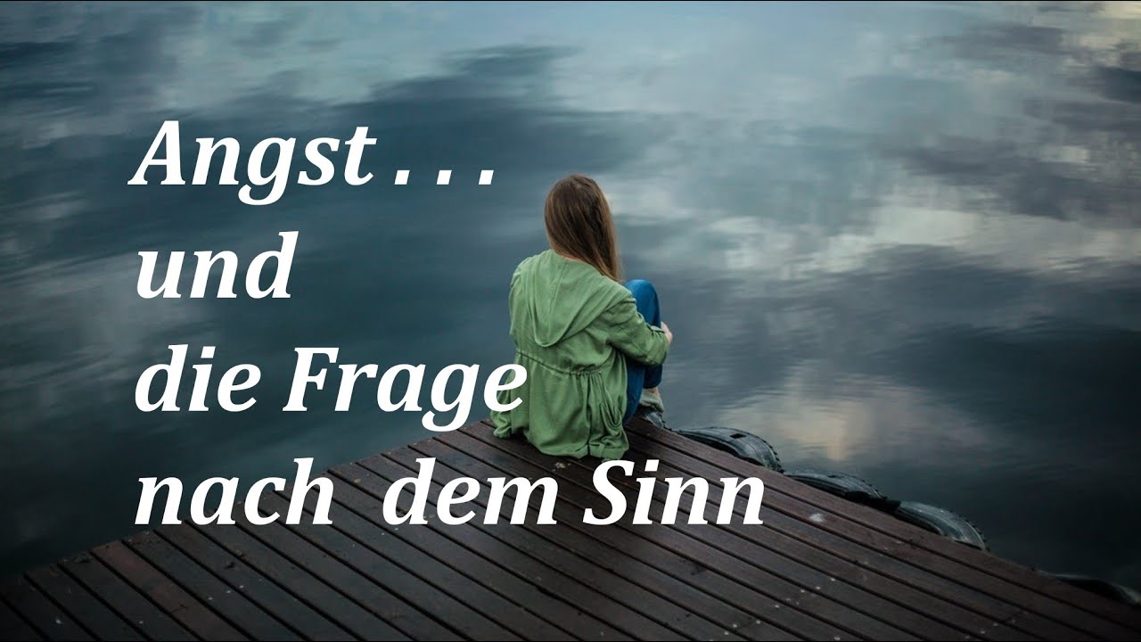 Angst und die Frage nach dem Sinn
