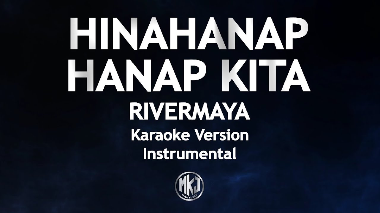 Hinahanap Hanap Kita Rivermaya Karaoke Version High Quality Instrumental