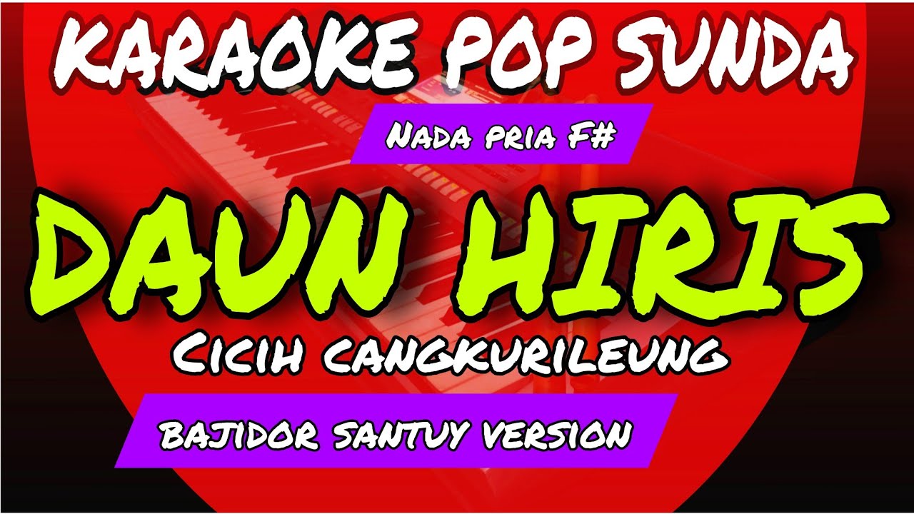 DAUN HIRIS - CICIH CANGKURILEUNG - KARAOKE POP SUNDA - NADA PRIA F# - BAJIDOR santuy VERSION