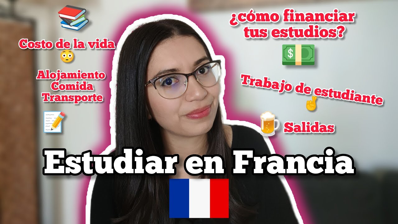 &iquest;C&oacute;mo financiar tus estudios en Francia? 🇨🇵🤓 - Costo de la vida y matr&iacute;cula + trabajo estudiante