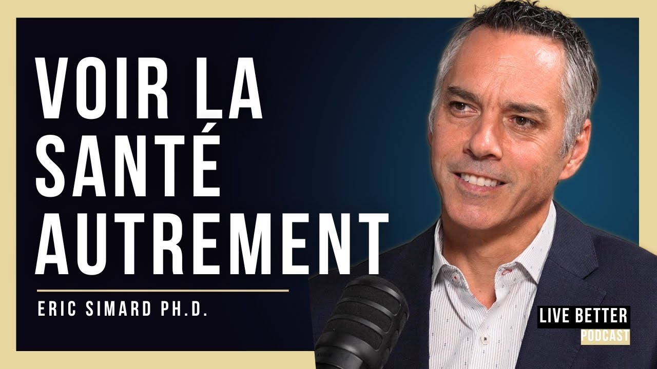 Santé Intégrative: Une Vision Globale du Bien-Être - Eric Simard Ph.D. - #26