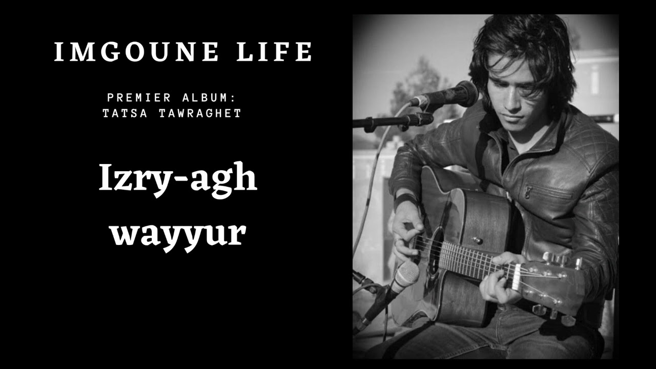 ImgouneLife _ Izry-agh Wayyur _ (Premier Album)